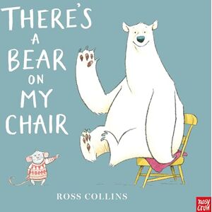 Ross Collins There's a Bear on My Chair Ross Collins There's a Bear on My Chair