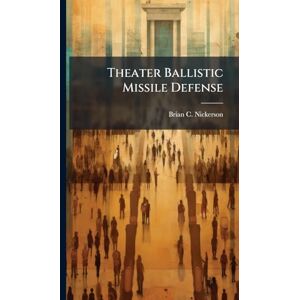 Nickerson, Brian C Theater Ballistic Missile Defense Nickerson, Brian C Theater Ballistic Missile Defense