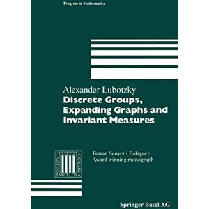 Lubotzky, Alex Discrete Groups, Expanding Graphs and Invariant Measures (Modern Birkhäuser Classics) Lubotzky, Alex Discrete Groups, Expanding Graphs and Invariant Measures (Modern Birkhäuser Classics)