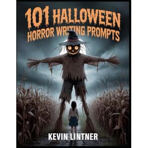 Lintner, Kevin 101 Halloween Horror Writing Prompts Lintner, Kevin 101 Halloween Horror Writing Prompts