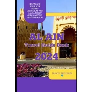 Moshood, Akinniyi Al ain travel guide 2024 (The Ultimate Travel Guide Series) Moshood, Akinniyi Al ain travel guide 2024 (The Ultimate Travel Guide Series)
