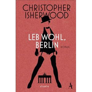 Isherwood, Christopher Leb wohl, Berlin Isherwood, Christopher Leb wohl, Berlin