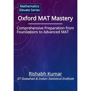 Kumar, Rishabh Oxford MAT Mastery: Comprehensive Preparation From Foundations to Advanced MAT: 1 (Oxford MAT Series) Kumar, Rishabh Oxford MAT Mastery: Comprehensive Preparation From Foundations to Advanced MAT: 1 (Oxford MAT Series)