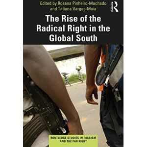 Philosophy The Rise of the Radical Right in the Global South (Routledge Studies in Fascism and the Far Right) Philosophy The Rise of the Radical Right in the Global South (Routledge Studies in Fascism and the Far Right)