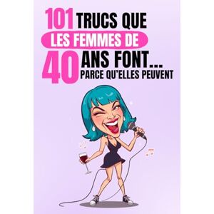 Varphi, François 101 trucs que les femmes de 40 ans font… parce qu’elles peuvent: Un livre drôle et décalé, idéal pour célébrer les 40 ans avec autodérision et bonne humeur. Fous rires garantis ! Varphi, François 101 trucs que les femmes de 40 ans font… parce qu’elles peuvent: Un livre drôle et décalé, idéal pour célébrer les 40 ans avec autodérision et bonne humeur. Fous rires garantis !