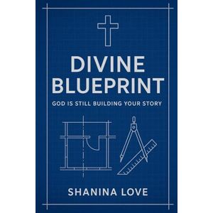 Love, Shanina Divine Blueprint: God’s not done building your story Love, Shanina Divine Blueprint: God’s not done building your story