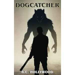 Hollywood, B.C. Dogcatcher Hollywood, B.C. Dogcatcher