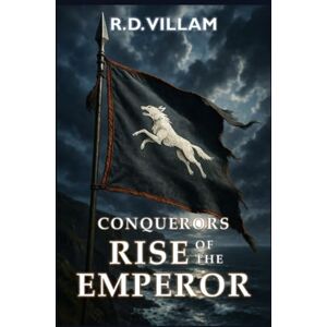 Villam, R.D. Conquerors: Rise of the Emperor: An Epic Military Fantasy Saga: 2 (Estarath Saga) Villam, R.D. Conquerors: Rise of the Emperor: An Epic Military Fantasy Saga: 2 (Estarath Saga)