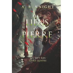 Knight, A.R. Les Liens de Pierre (Les Sept Îles) Knight, A.R. Les Liens de Pierre (Les Sept Îles)