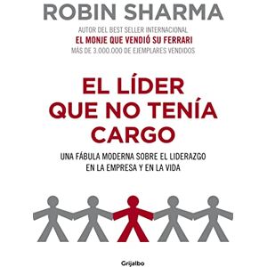 Sharma, Robin El lider que no tenia cargo / The Leader Who Had No Title: Una fabula moderna sobre el liderazgo en la empresa y en la vida / A Modern Fable About ... empresa y en la vida (Crecimiento personal) Sharma, Robin El lider que no tenia cargo / The Leader Who Had No Title: Una fabula moderna sobre el liderazgo en la empresa y en la vida / A Modern Fable About ... empresa y en la vida (Crecimiento personal)