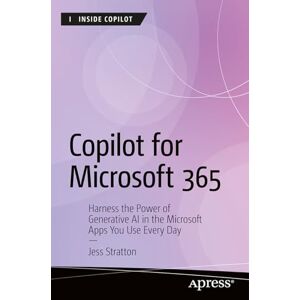 Stratton, Jess Copilot for Microsoft 365: Harness the Power of Generative AI in the Microsoft Apps You Use Every Day (Inside Copilot) Stratton, Jess Copilot for Microsoft 365: Harness the Power of Generative AI in the Microsoft Apps You Use Every Day (Inside Copilot)