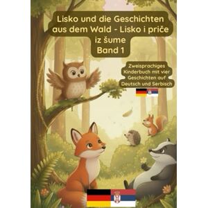 Pavel, Prikazni Lisko und die Geschichten aus dem Wald: Band 1-Bilinguales Kinderbuch Deutsch Serbisch Pavel, Prikazni Lisko und die Geschichten aus dem Wald: Band 1-Bilinguales Kinderbuch Deutsch Serbisch