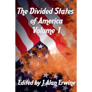 Erwine, J Alan The Divided States of America Vol. 1 Erwine, J Alan The Divided States of America Vol. 1