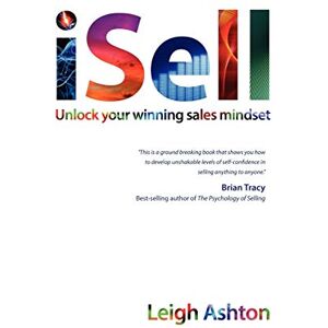 Ashton iSell: Unlock your winning sales mindset Ashton iSell: Unlock your winning sales mindset