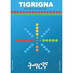 Habteab, Mr Samuel Tigrigna Reading and Writing Level 1: ትግርኛ ንባብን ጽሕፈትን ቀዳማይ ደረጃ Habteab, Mr Samuel Tigrigna Reading and Writing Level 1: ትግርኛ ንባብን ጽሕፈትን ቀዳማይ ደረጃ