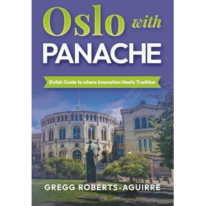 Roberts Oslo with Panache: Stylish Guide to where Innovation Meets Tradition (Deluxe Panache Travel Guides with Pictures) Roberts Oslo with Panache: Stylish Guide to where Innovation Meets Tradition (Deluxe Panache Travel Guides with Pictures)