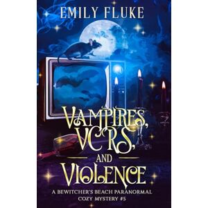 Fluke, Emily Vampires, VCRs, and Violence: A Bewitcher’s Beach Book #5 (Bewitcher's Beach Paranormal Cozy Mysteries) Fluke, Emily Vampires, VCRs, and Violence: A Bewitcher’s Beach Book #5 (Bewitcher's Beach Paranormal Cozy Mysteries)