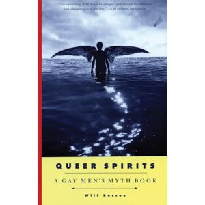 Roscoe, Will Queer Spirits: A Gay Men's Myth Book Roscoe, Will Queer Spirits: A Gay Men's Myth Book