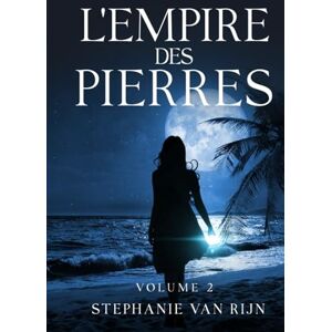 van Rijn, Stephanie L'empire des pierres- Tome 2 van Rijn, Stephanie L'empire des pierres- Tome 2