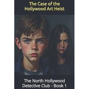 Mains, Mike The Case of the Hollywood Art Heist: 1 (North Hollywood Detective Club) Mains, Mike The Case of the Hollywood Art Heist: 1 (North Hollywood Detective Club)