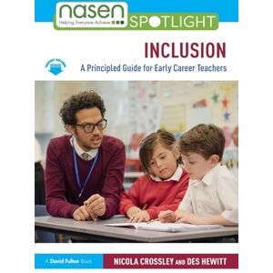 Crossley, Nicola Inclusion: A Principled Guide for Early Career Teachers (nasen spotlight) Crossley, Nicola Inclusion: A Principled Guide for Early Career Teachers (nasen spotlight)