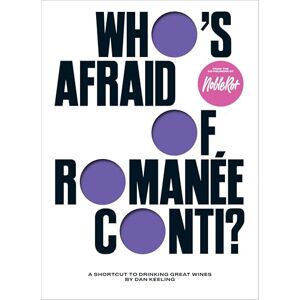 Keeling, Dan Who's Afraid of Romanée-Conti?: A Shortcut to Drinking Great Wines Keeling, Dan Who's Afraid of Romanée-Conti?: A Shortcut to Drinking Great Wines