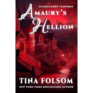 Folsom, Tina Amaury's Hellion (Scanguards Vampires #2) Folsom, Tina Amaury's Hellion (Scanguards Vampires #2)