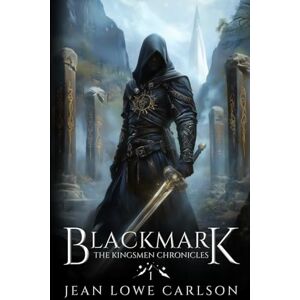 Carlson, Jean Lowe Blackmark: An Epic Fantasy Adventure Sword and Highland Magic: Volume 1 (The Kingsmen Chronicles) Carlson, Jean Lowe Blackmark: An Epic Fantasy Adventure Sword and Highland Magic: Volume 1 (The Kingsmen Chronicles)