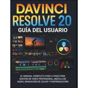 BELIN, ALAN D. Davinci Resolve 20 Guía Del Usuario: El manual completo paso a paso para edición de video profesional, mezcla de audio, gradación de color y posproducción BELIN, ALAN D. Davinci Resolve 20 Guía Del Usuario: El manual completo paso a paso para edición de video profesional, mezcla de audio, gradación de color y posproducción