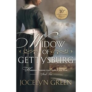 Green, Jocelyn Widow of Gettysburg: 10th Anniversary Edition: 2 (Heroines Behind the Lines Civil War) Green, Jocelyn Widow of Gettysburg: 10th Anniversary Edition: 2 (Heroines Behind the Lines Civil War)