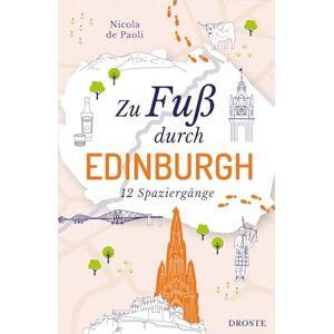 de Paoli, Nicola Zu Fuß durch Edinburgh: Die Stadt mit allen Sinnen erleben 12 entspannte Spaziergänge zu Sehenswürdigkeiten und verborgenen Schätzen inkl. GPS-Daten zum Download de Paoli, Nicola Zu Fuß durch Edinburgh: Die Stadt mit allen Sinnen erleben 12 entspannte Spaziergänge zu Sehenswürdigkeiten und verborgenen Schätzen inkl. GPS-Daten zum Download