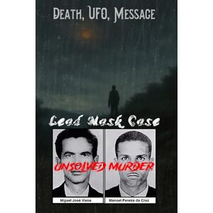 Indrawan, Ricky The Unsolved Murders of Manoel Pereira da Cruz and Miguel Viana: A True Crime Lead Masks, UFOs, Message Unraveling Brazil’s Most Mysterious Cold Case Indrawan, Ricky The Unsolved Murders of Manoel Pereira da Cruz and Miguel Viana: A True Crime Lead Masks, UFOs, Message Unraveling Brazil’s Most Mysterious Cold Case