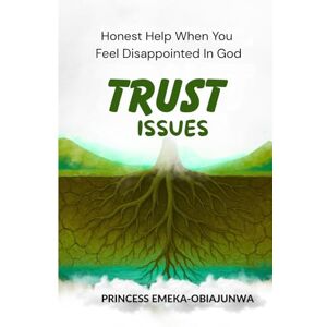 Princess TRUST ISSUES: Honest Help When You Feel Disappointed in God Princess TRUST ISSUES: Honest Help When You Feel Disappointed in God