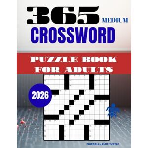 Blue Turtle, Editorial 365 Medium Crossword Puzzles for Adults – 2026 Edition: Daily Crossword Challenges, Brain Training Word Games, and Logic Puzzles Blue Turtle, Editorial 365 Medium Crossword Puzzles for Adults – 2026 Edition: Daily Crossword Challenges, Brain Training Word Games, and Logic Puzzles
