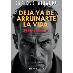 Miralda, Enrique Deja ya de arruinarte la vida: (De una maldita vez) (Amor propio y autoestima) Miralda, Enrique Deja ya de arruinarte la vida: (De una maldita vez) (Amor propio y autoestima)