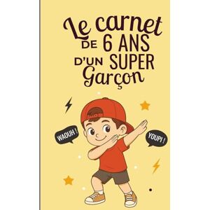 Leleka, Sira Le carnet d’un super garçon de 6 ans: Cahier d’activités pour stimuler imagination, confiance et créativité – le cadeau parfait pour un garçon de 6 ans Leleka, Sira Le carnet d’un super garçon de 6 ans: Cahier d’activités pour stimuler imagination, confiance et créativité – le cadeau parfait pour un garçon de 6 ans