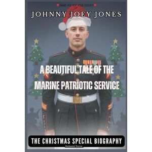Trevor, Nathaniel Johnny Joey Jones: The Christmas Biography Edition, A Beautiful Tale Of The Marine Patriotic Service Trevor, Nathaniel Johnny Joey Jones: The Christmas Biography Edition, A Beautiful Tale Of The Marine Patriotic Service