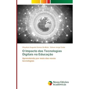 Da Mata, Gleydson Augusto Gomes O Impacto das Tecnologias Digitais na Educação: Aprendendo por meio das novas tecnologias Da Mata, Gleydson Augusto Gomes O Impacto das Tecnologias Digitais na Educação: Aprendendo por meio das novas tecnologias