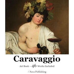 Publishing, Arca Caravaggio Art Book (Arca Publishing Art Books) Publishing, Arca Caravaggio Art Book (Arca Publishing Art Books)