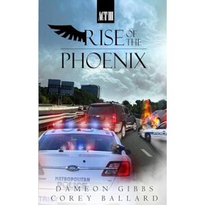 Gibbs, Dameon Rise of the Phoenix: Act 3 Gibbs, Dameon Rise of the Phoenix: Act 3