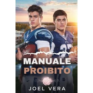 Vera, Joel Manuale proibito: Una seconda possibilità per un allenatore di football americano Vera, Joel Manuale proibito: Una seconda possibilità per un allenatore di football americano