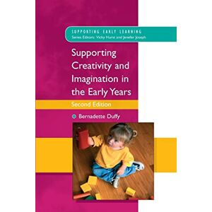 Duffy, Bernadette Supporting Creativity And Imagination In The Early Years (Supporting Early Learning) Duffy, Bernadette Supporting Creativity And Imagination In The Early Years (Supporting Early Learning)