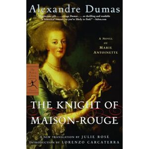 Dumas, Alexandre The Knight of Maison-Rouge: A Novel of Marie Antoinette (Modern Library Classics) Dumas, Alexandre The Knight of Maison-Rouge: A Novel of Marie Antoinette (Modern Library Classics)