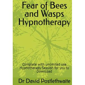 Postlethwaite, Dr Dr David Fear of Bees and Wasps Hypnotherapy: Complete with unlimited use Hypnotherapy Session for you to Download Postlethwaite, Dr Dr David Fear of Bees and Wasps Hypnotherapy: Complete with unlimited use Hypnotherapy Session for you to Download