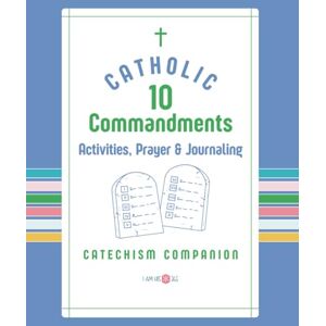 Media, IamHis365 The Catholic Ten Commandments Activity Book for Kids and Families: A Catechism Companion with Coloring Pages, Prayer & Journaling Prompts, ... for Homeschool, CCD, and First Communion Prep Media, IamHis365 The Catholic Ten Commandments Activity Book for Kids and Families: A Catechism Companion with Coloring Pages, Prayer & Journaling Prompts, ... for Homeschool, CCD, and First Communion Prep