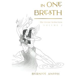 Angoh, Bernice IN ONE BREATH: The Divine Seduction Angoh, Bernice IN ONE BREATH: The Divine Seduction