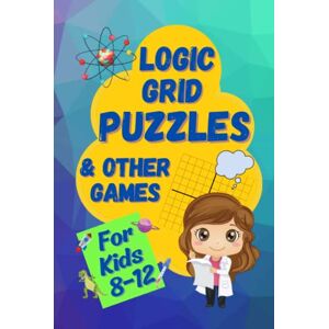 Unicorn Books Logic Grid Puzzles & Other Games: A Fun and Challenging Logic Workbook for Kids 8-12 (Logic Games for Smart Kids) Unicorn Books Logic Grid Puzzles & Other Games: A Fun and Challenging Logic Workbook for Kids 8-12 (Logic Games for Smart Kids)