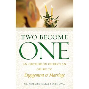 Attia, Ireni Two Become One: An Orthodox Christian Guide to Engagement and Marriage Attia, Ireni Two Become One: An Orthodox Christian Guide to Engagement and Marriage