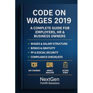 Mishra, Harsh CODE ON WAGES 2019 – A COMPLETE GUIDE FOR EMPLOYERS, HR & BUSINESS OWNERS: Essential HR, Payroll & Compliance Handbook for 2025 and Beyond Mishra, Harsh CODE ON WAGES 2019 – A COMPLETE GUIDE FOR EMPLOYERS, HR & BUSINESS OWNERS: Essential HR, Payroll & Compliance Handbook for 2025 and Beyond