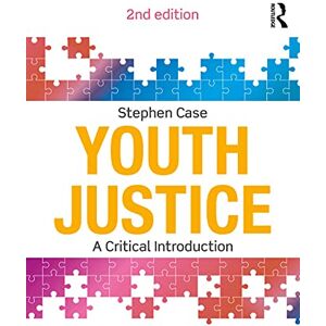 Case, Stephen Youth Justice: A Critical Introduction Case, Stephen Youth Justice: A Critical Introduction